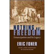 Nothing but Freedom by Foner, Eric; Hahn, Steven, 9780807132890