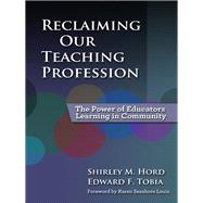 Reclaiming Our Teaching Profession by Hord, Shirley M.; Tobia, Edward F.; Lewis, Karen Seashore, 9780807752890