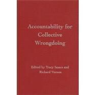Accountability for Collective Wrongdoing by Isaacs, Tracy; Vernon, Richard, 9781107002890