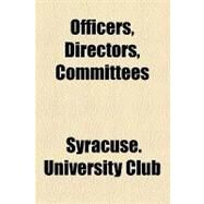 Officers, Directors, Committees by Syracuse University Club, 9781154462890