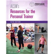 Acsm's Resources for the Personal Trainer by American College of Sports Medicine, 9781496322890