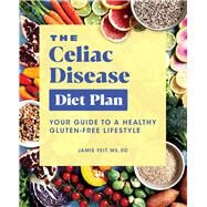 The Celiac Disease Diet Plan by Feit, Jamie, 9781646112890