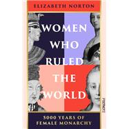 Women Who Ruled the World by Elizabeth Norton, 9781804442890