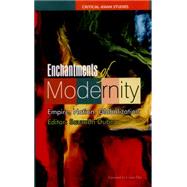 Enchantments of Modernity: Empire, Nation, Globalization by Dube,Saurabh;Dube,Saurabh, 9780415602891