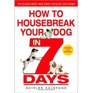 How to Housebreak Your Dog in 7 Days (Revised) by KALSTONE, SHIRLEE, 9780553382891