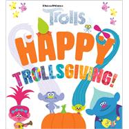 Happy Trollsgiving! (DreamWorks Trolls) by Unknown, 9780593432891