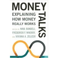 Money Talks by Bandelj, Nina; Wherry, Frederick F.; Zelizer, Viviana A., 9780691202891
