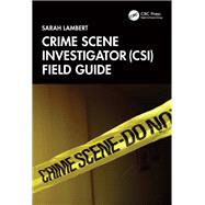 Crime Scene Investigator (CSI) Field Guide by Sarah Lambert, 9781032822891