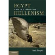 Egypt and the Limits of Hellenism by Moyer, Ian S., 9781107542891