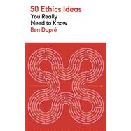 50 Ethics Ideas You Really Need to Know by Dupr�, Ben, 9781529452891