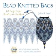 Bead Knitted Bags : 10 Projects for Beaders and Knitters by Pretl, Julia S., 9781589232891