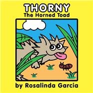 Thorny the Horned Toad by Garcia, Rosalinda; Parenton, Walter, 9781667822891