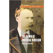 Dawn of Political Nihilism Volume I of The Nihilist Order by Ohana, David, 9781845192891