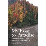 My Road to Paradise by Phillips, Frank, 9781973662891