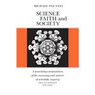 Science, Faith and Society by Michael Polanyi, 9780226672892