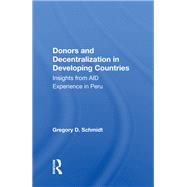 Donors and Decentralization in Developing Countries by Schmidt, Gregory D., 9780367012892