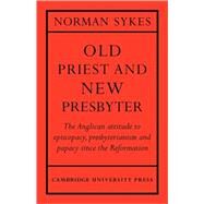 Old Priest and New Presbyter by Norman Sykes, 9780521072892