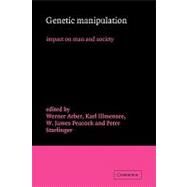 Genetic Manipulation: Impact on Man and Society by Edited by Werner Arber , Karl Illmensee , W. James Peacock , Peter Starlinger, 9780521142892