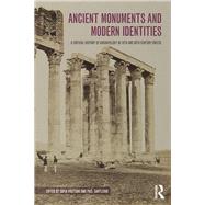 Ancient Monuments and Modern Identities: A Critical History of Archaeology in 19th and 20th Century Greece by Cartledge; Paul, 9780754652892