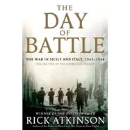 The Day of Battle The War in Sicily and Italy, 1943-1944 by Atkinson, Rick, 9780805062892