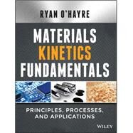 Materials Kinetics Fundamentals by O'hayre, Ryan, 9781118972892