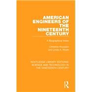 American Engineers of the Nineteenth Century by Roysdon, Christine; Khatri, Linda A., 9781138392892