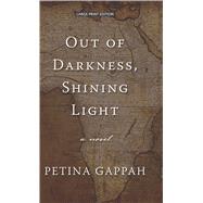 Out of Darkness, Shining Light by Gappah, Petina, 9781432872892