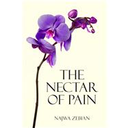 The Nectar of Pain by Zebian, Najwa, 9781449492892