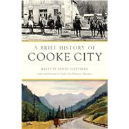 A Brief History of Cooke City by Hartman, Kelly Suzanne; Cooke City Montana Museum (CON), 9781467142892