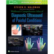 Waldman's Comprehensive Atlas of Diagnostic Ultrasound of Painful Conditions by Waldman, Steven, 9781496302892