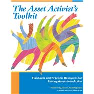 The Asset Activists Toolkit: Handouts and Practical Resources for Putting Assets into Action by Roehlkepartain, Jolene L.; Hong, Kathryn L.; Gemelke, Tenessa, 9781574822892