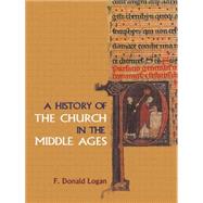 A History of the Church in the Middle Ages by LOGAN; F DONALD, 9780415132893