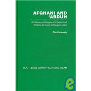 Afghani and 'Abduh: An Essay on Religious Unbelief and Political Activism in Modern Islam by Kedourie; Sylvia, 9780415442893