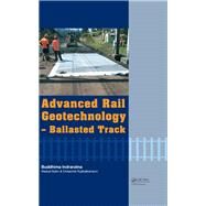 Advanced Rail Geotechnology  Ballasted Track by Indraratna; Buddhima, 9781138072893