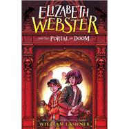 Elizabeth Webster and the Portal of Doom by Lashner, William, 9781368062893