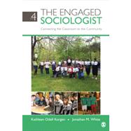 The Engaged Sociologist: Connecting the Classroom to the Community by Korgen, Kathleen Odell; White, Jonathan M., 9781412992893