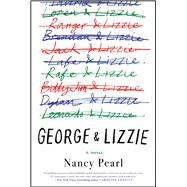 George and Lizzie A Novel by Pearl, Nancy, 9781501162893
