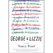 George and Lizzie A Novel by Pearl, Nancy, 9781501162893