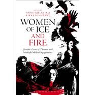 Women of Ice and Fire Gender, Game of Thrones and Multiple Media Engagements by Gjelsvik, Anne; Schubart, Rikke, 9781501302893