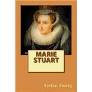 Marie Stuart by Zweig, M. Stefan, 9781502912893