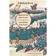 Decisive Battles in Chinese History by Deane, Morgan, 9781594162893