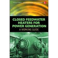 Closed Feedwater Heaters for Power Generation: A Working Guide by Yokell, Stanley; Catapano, Michael; Svensson, Eric, 9780071812894