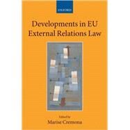 Developments in EU External Relations Law by Cremona, Marise, 9780199552894