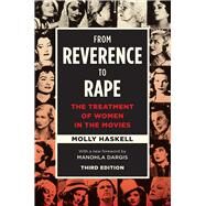 From Reverence to Rape by Haskell, Molly; Dargis, Manohla, 9780226412894