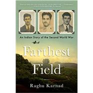 Farthest Field An Indian Story of the Second World War by Karnad, Raghu, 9780393352894