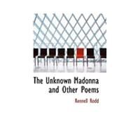 The Unknown Madonna and Other Poems by Rodd, Rennell, 9780554892894
