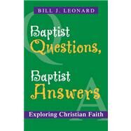 Baptist Questions, Baptist Answers: Exploring Christian Faith by Leonard, Bill J., 9780664232894