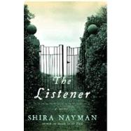 The Listener A Novel by Nayman, Shira, 9780743292894