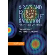X-Rays and Extreme Ultraviolet Radiation by Attwood, David; Sakdinawat, Anne; Geniesse, Linda, 9781107062894