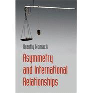 Asymmetry and International Relationships by Womack, Brantly, 9781107132894